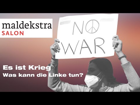 Es ist Krieg. Was kann die Linke tun? - Maldekstra Salon #1